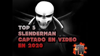 TOP 5 SLENDERMAN CAPTADO EN VIDEO EN 2020?