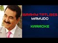 İbrahim Tatlıses - Mamudo (Orjinal Karaoke)