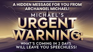 A Hidden Message for You from Archangel Michael! Watch Now!