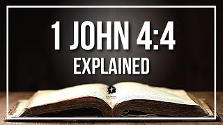 1 JOHN 4:4 Explained - What Does The Bible Verse 1 JOHN 4:4 [KJV] REALLY Mean?