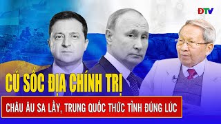 Thiếu tướng Lê Văn Cương: Chiến sự Nga - Ukraine khiến Châu Âu sa lầy, Trung Quốc đi nước cờ mới