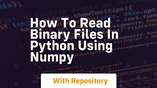 how to read binary files in python using numpy