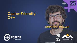 Cache-Friendly C++ - Jonathan Müller - CppCon 2025