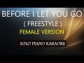 BEFORE I LET YOU GO ( FEMALE VERSION ) ( FREESTYLE ) PH KARAOKE PIANO by REQUEST (COVER_CY)