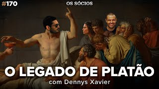 O LEGADO DE PLATÃO (com Dennys Xavier) | Os Sócios 170