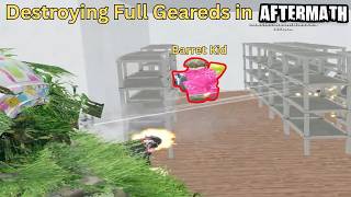Destroying Full Geareds in **AFTERMATH**