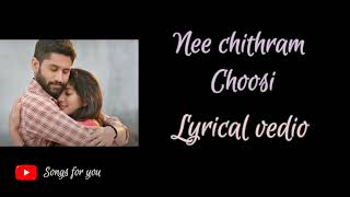 Nee chitram choosi lyrical vedio||Naga chaitanya|| Sai pallavi|| easy telugu lyrics