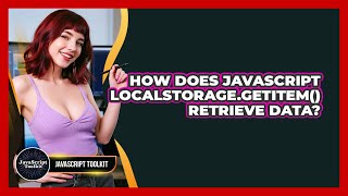 How Does JavaScript localStorage.getItem() Retrieve Data? - JavaScript Toolkit