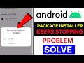 Package installer keeps stopping || Package installer keeps stopping problem solve