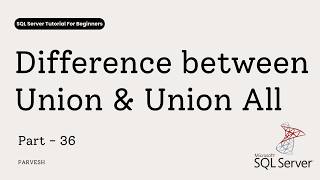 36 UNION vs UNION ALL in SQL Server | Key Differences Explained