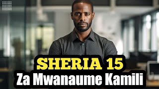 KAMA WEWE NI MWANAUME KAMILI/RIJALI UTAZINGATIA SHERIA HIZI 15. | FUNGUKA NA MIMI