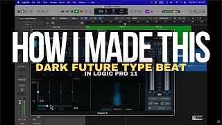 How I Made This Dark Future Type Beat In Logic Pro 11