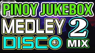 PINOY JUKEBOX CLASSIC HITS DISCO MEDLEY - DJMAR DISCO TRAXX NONSTOP 2021 REMIX - PART 2