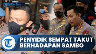 Penyebab Sulitnya Bongkar Kasus Ferdy Sambo, Penyidik Sempat Ketakutan akan Berhadapan Sambo