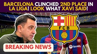 🚨 BOMB! LOOK What XAVI Said! Barcelona CLINCHED 2ND Place In LA LIGA!