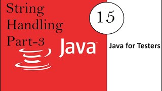 Java for Software Testers : Video 15 : String Handling Part 3