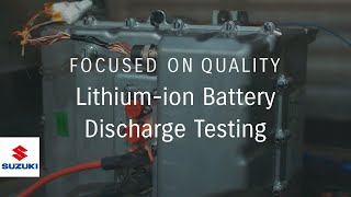 FOCUSED ON QUALITY | Lithium-ion Battery Discharge Testing |  Suzuki