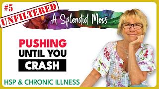 Pushing Until You Crash | The Connection Between Highly Sensitive & Chronic Illness
