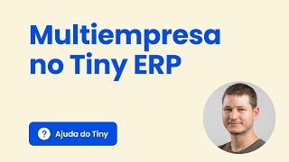 Conheça o módulo de Multiempresa do Tiny