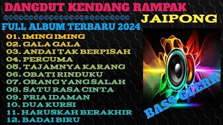 FULL ALBUM TERBARU 2024 DANGDUT KENDANG RAMPAK JAIPONG,BASS GLERR, IMING IMING,GALA GALA,PERCUMA