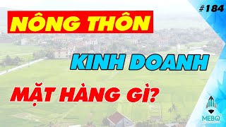 #184 | Ở Nông Thôn Nên Kinh Doanh Mặt Hàng Gì?