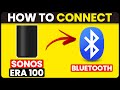 How To Connect Sonos Era 100 To Bluetooth (How To Pair & Use Bluetooth On Sonos Era 100)
