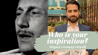 #Diversityofthought | Who is your inspiration? | Miguel x George Orwell