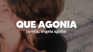 Yuridia, Angela Aguilar - Qué Agonía | Letra