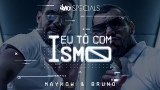 Eu Tô com Ismo - Maykow e Bruno ft. FitDance - Clipe Oficial | FitDance Specials