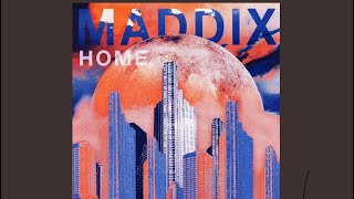 Maddix - Home [REVEALED]