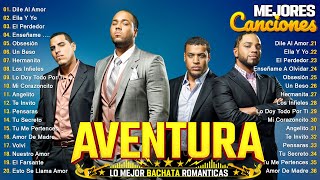 AVENTURA MIX ÉXITOS SUS MEJORES BACHATAS ROMANTICAS LAS 30 MEJORES CANCIONES DE AVENTURA 2024