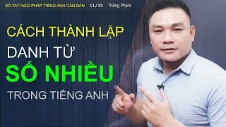 NGỮ PHÁP 11/33: DANH TỪ SỐ ÍT - SỐ NHIỀU - Ngữ pháp - Thắng Phạm