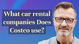 What car rental companies Does Costco use?