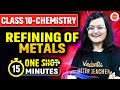 Refining of Metals One Shot in 15 Minutes | Metal And Non-Metals Class 10 Chemistry | CBSE