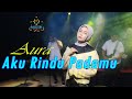 AKU RINDU PADAMU - AURA BILQYS (Official Music Video Dangdut)