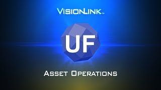 UF10 Asset Operations in VisionLink Unified Fleet