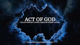 Layton Giordani - Act of God Ft. Linney \u0026 Sarah de Warren (KNGHT REMIX)