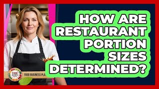 How Are Restaurant Portion Sizes Determined?