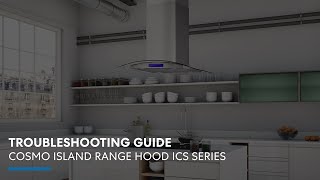 Cosmo Appliances Island Range Hood ICS Series | Troubleshooting Guide