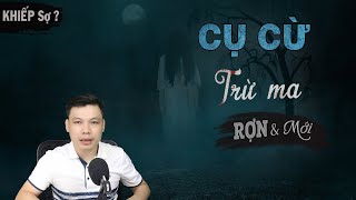 [Khiếp Sợ] Cụ Cừ Trừ Ma - Truyện Ma Có Thật Về Thầy Pháp Diệt Quỷ MC Đình Soạn Kể