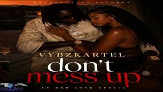 Vybz Kartel - Dont Mess Up (Official Audio)