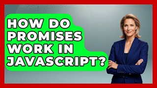 How Do Promises Work in JavaScript? | JavaScript Toolkit News