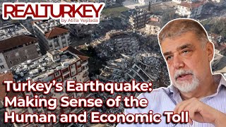 Turkey’s Earthquake: Making Sense of the Human and Economic Toll | Real Turkey