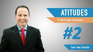 #2 - Atitudes que os clientes esperam dos vendedores por Ivan Correia