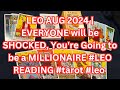 LEO AUG 2024 | EVERYONE will be SHOCKED, You're Going to be a MILLIONAIRE #LEO  READING #tarot #leo