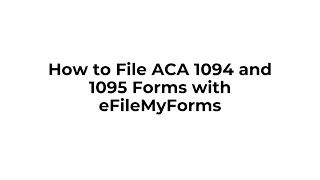 How to file ACA 1094 and 1095 forms with eFileMyForms
