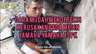 Cara mendeteksi kerusakan mesin yamaha 15 pk