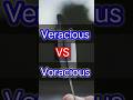 Veracious Vs Voracious