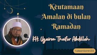 Fadhilah Amalan di bulan Ramadhan || Ngaji Romo Kyai Uzairon Thoifur Abdillah Temboro