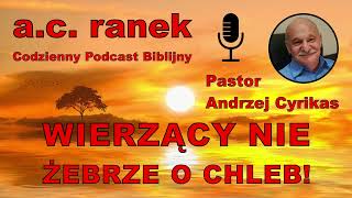 2113. Wierzący nie żebrze o chleb! – Pastor Andrzej Cyrikas #chwe #andrzejcyrikas